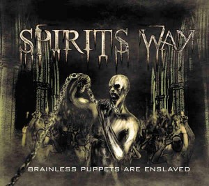 Spirits Way  - Brainless Puppets Are Enslaved