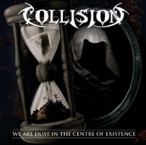 Collision  We Are Dust in the Centre of Existence