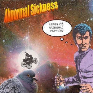 Abnormal Sickness  Lepiej Idź Nazbierać Patyków