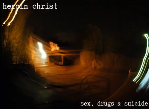 Heroin Christ Sex, Drugs & Suicide