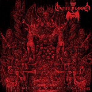 Goatblood - Adoration of Blasphemy and War