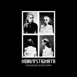 Mord'A'Stigmata Our Hearts Slow Down