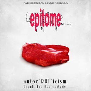 Epitome Autoe'ROT'icism Engulf The Decrepitude