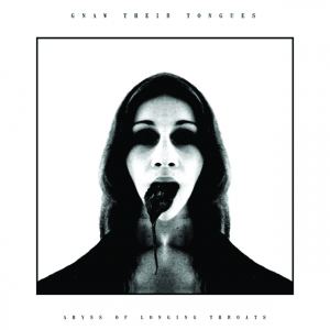 Gnaw Their Tongues Abyss of Longing Throats