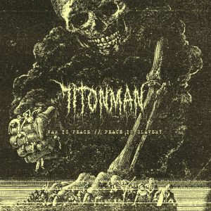 71TonMan > War Is Peace // Peace Is Slavery