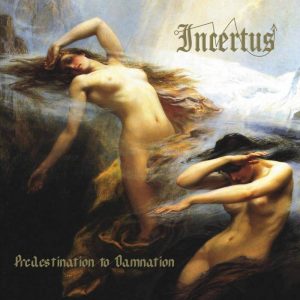 Incertus > Predestination to Damnation