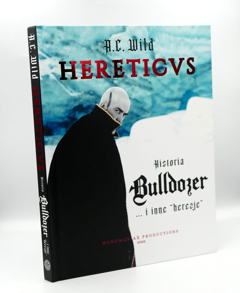 A.C. Wild „Hereticvs: Historia Bulldozer …i inne herezje”