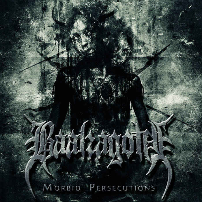 Baalzagoth > Morbid Persecutions